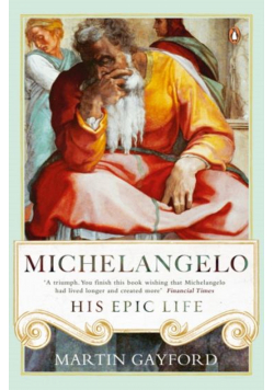 Michelangelo His Epic Life