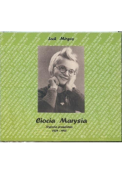 Ciocia Marysia. Historia prawdziwa 1939-1945 CD