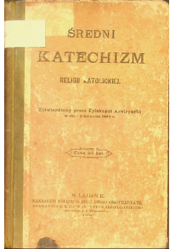 Średni katechizm religii katolickiej 1902 r.