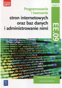 Programowanie tworzenie stron internetowych oraz baz danych i administrowanie nimi EE.09 Podręcznik do nauki zawodu technik informatyk Część 2