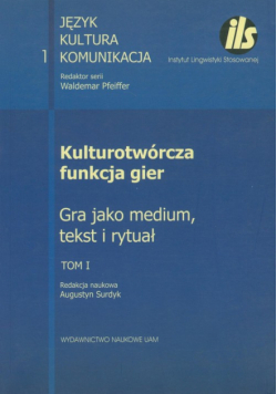Kulturotwórcza funkcja gier Tom 1