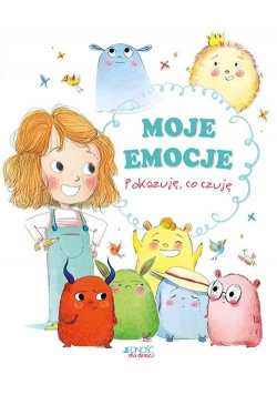 Moje emocje Pokazuję co czuję