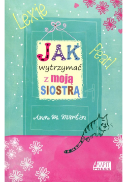 Jak wytrzymać z moją siostrą
