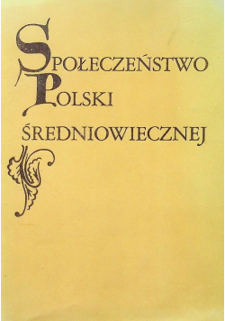 Społeczeństwo Polski średniowiecznej Tom 3