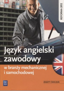 Język angielski zawodowy w branży mechanicznej i samochodowej Zeszyt ćwiczeń