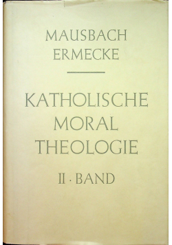 Katholische moral theologie II Band