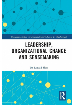 Leadership, Organizational Change and Sensemaking