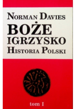Boże igrzysko Historia Polski Tom I