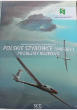 Polskie szybowce 1945 - 2011 problemy rozwoju