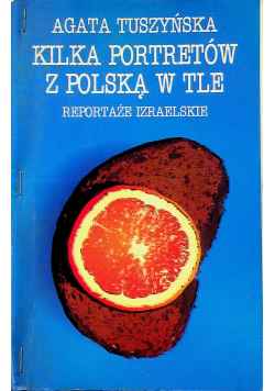 Kilka portretów z Polską w tle  Reportaże izraelskie plus autograf