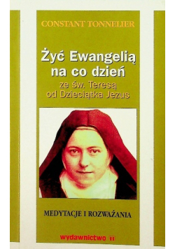 Żyć Ewangelią na co dzień ze św. Teresą od Dzieciątka Jezus