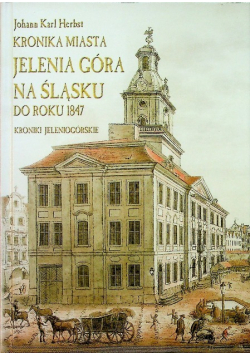 Kronika miasta Jelenia Góra na Śląsku do roku 1847