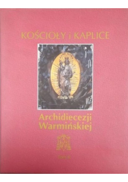Kościoły i kaplice Archidiecezji Warmińskiej Tom II