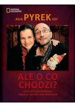 Ale o co chodzi? Czyli w poszukiwaniu Graala, Elfów i św. Mikołaja