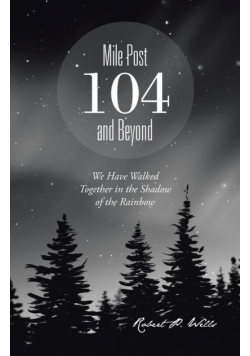 Mile Post 104 and Beyond