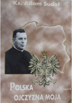 Polska Ojczyzna moja Część I
