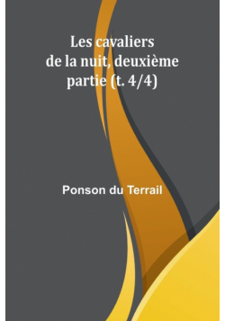 Les cavaliers de la nuit, deuxième partie (t. 4/4)