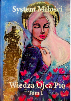 System miłości Wiedza Ojca Pio Tom I