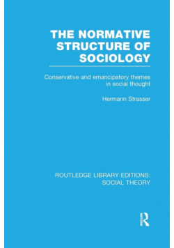 The Normative Structure of Sociology (RLE Social Theory)