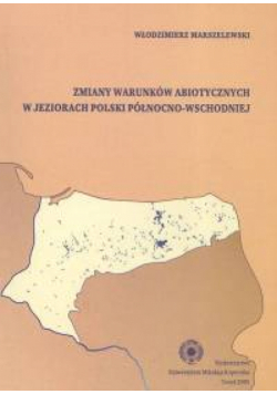 Zmiany warunków abiotycznych w jeziorach Polski północno-wschodniej