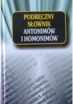 Podręczny słownik antonimów i homonimów