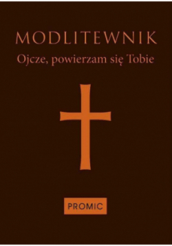 Modlitewnik Ojcze powierzam się Tobie