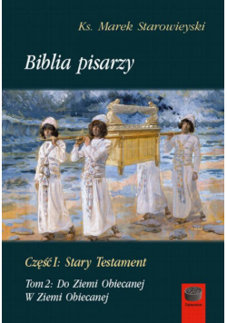 Biblia pisarzy, cz. I: Stary Testament, t. 2: Do Ziemi Obiecanej. W Ziemi Obiecanej