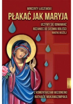 Płakać jak Maryja