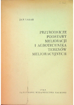 Przyrodnicze podstawy melioracji i agrotechnika terenów melioracyjnych