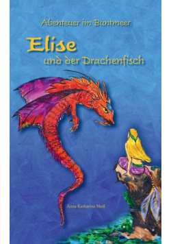 Abenteuer im Buntmeer - Elise und der Drachenfisch