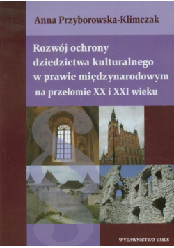 Rozwój ochrony dziedzictwa kulturalnego w prawie międzynarodowym na przełomie XX i XXI wieku