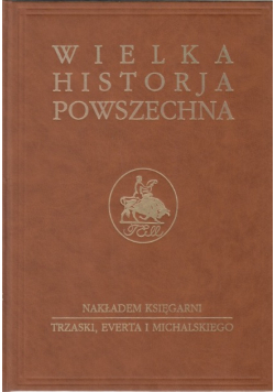 Wielka historja powszechna Tom IV Część 1