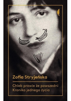 Chleb prawie że powszedni Kronika jednego życia