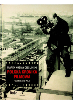 Polska Kronika Filmowa Podglądanie PRLu