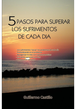 5 Pasos Para Superar Los Sufrimientos de Cada Dia