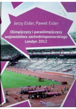 Olimpijczycy i paraolimpijczycy województwa zachodniopomorskiego Londyn 2012
