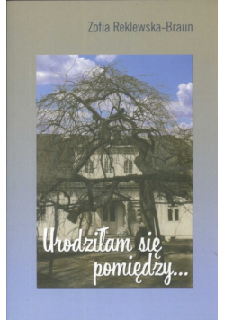Urodziłam się pomiędzy.
