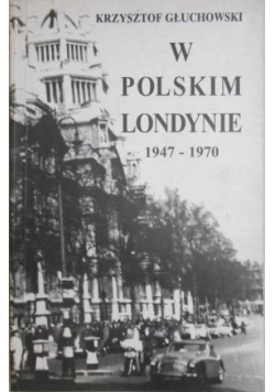 W Polskim Londynie 1947-1970
