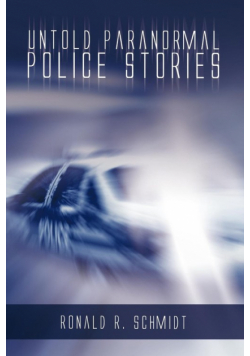 Untold Paranormal Police Stories