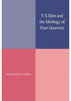T. S. Eliot and the Ideology of Four Quartets