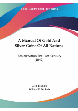 A Manual Of Gold And Silver Coins Of All Nations