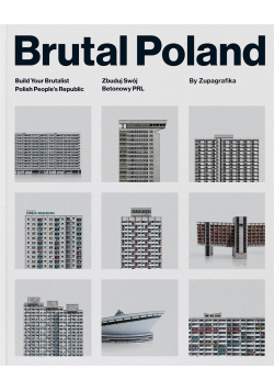 Brutal Poland Zbuduj swój betonowy PRL