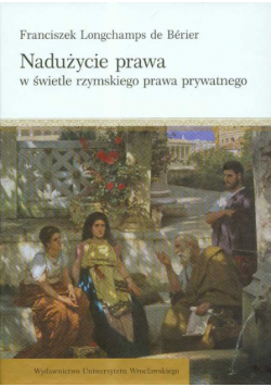 Nadużycie prawa w świetle rzymskiego prawa prywatnego