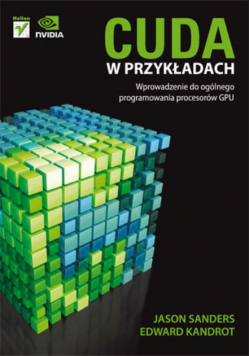 Cuda w przykładach Wprowadzenie do ogólnego programowania procesów GPU