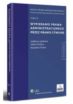 Wypieranie prawa administracyjnego przez prawo cywilne. TOM III