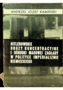 Hitlerowskie obozy koncentracyjne i ośrodki masowej zagłady w polityce imperializmu niemieckiego
