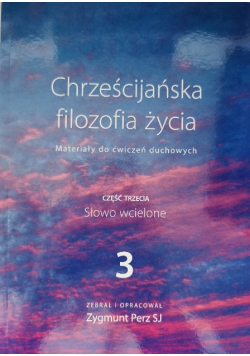 Chrześcijańska filozofia życia Słowo wcielone Część  3