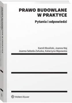 Prawo budowlane w praktyce. Pytania i odpowiedzi