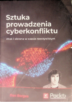 Sztuka prowadzenia cyberkonfliktu Atak i obrona w czasie rzeczywistym