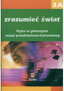 Zrozumieć świat 3A. Fizyka. Zeszyt przedmiotowo-ćwiczeniowy
